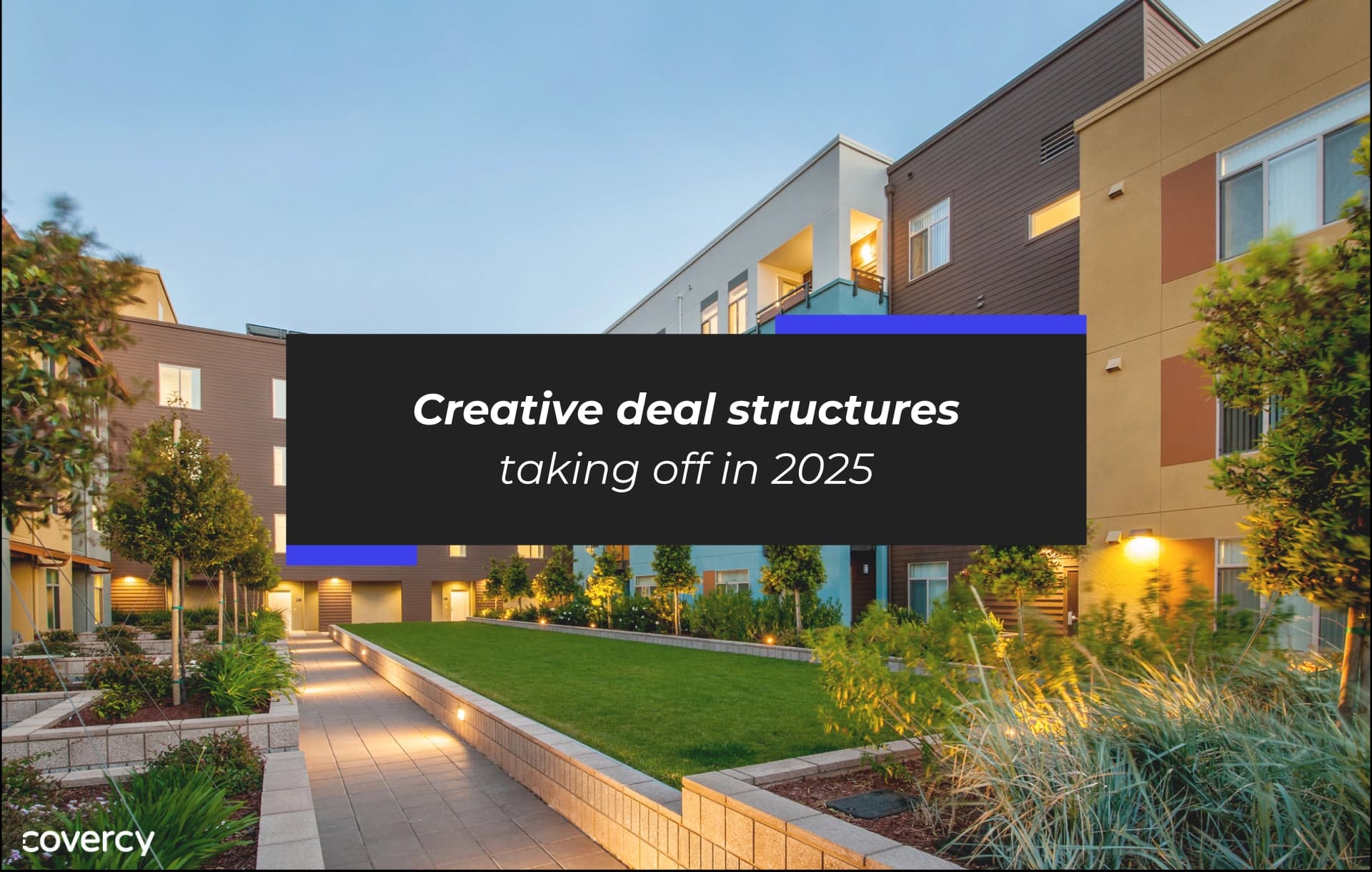 How GPs Are Structuring CRE Deals in 2025