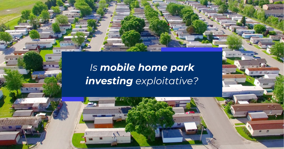 Is Mobile Home Park Investing Exploitative?